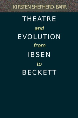 Theatre and Evolution from Ibsen to Beckett